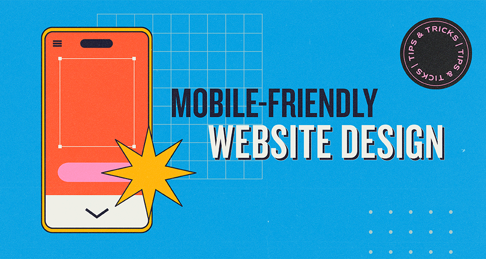 Mobile-Friendly Design